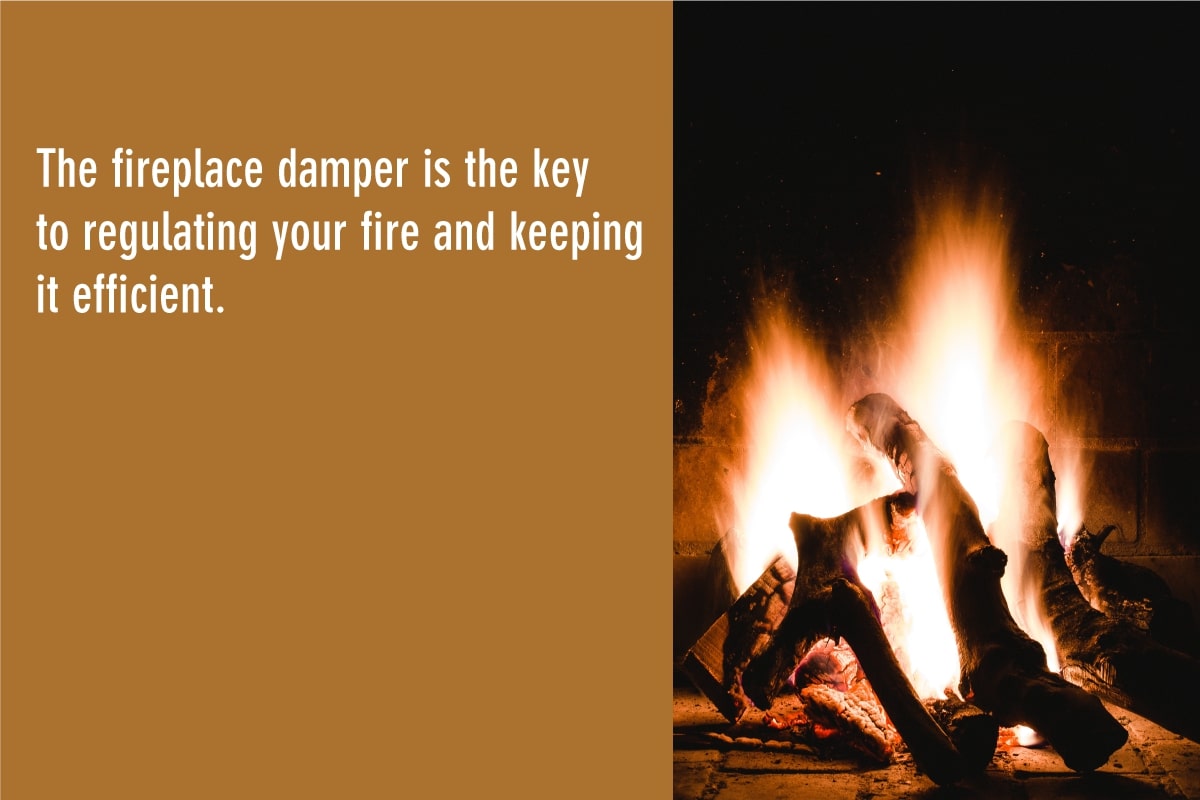 The fireplace damper makes the fireplace efficient