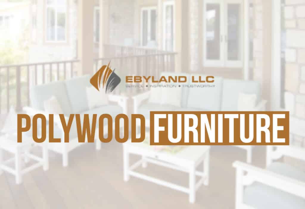 Promotional image for Polywood Furniture by Ebyland LLC, featuring an inviting outdoor patio setup with Polywood outdoor furniture, including comfortable seats and a stylish table.