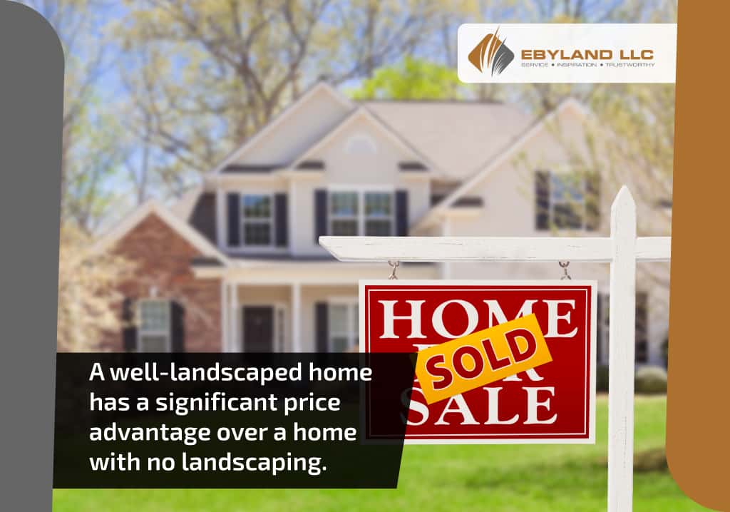 a well landscaped home has a significant price advantage over a home with no landscaping
