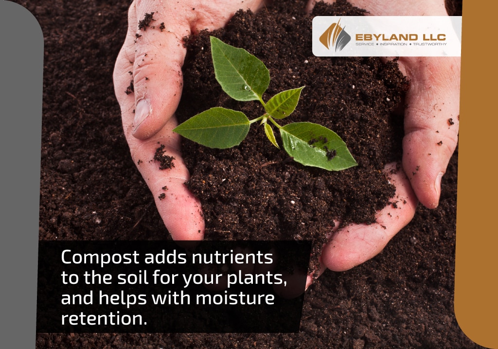 compost adds nutrients to the soil and helps with moisture retention